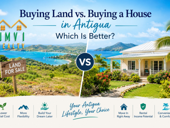 Buying Land vs. Buying a House in Antigua Which Is Better